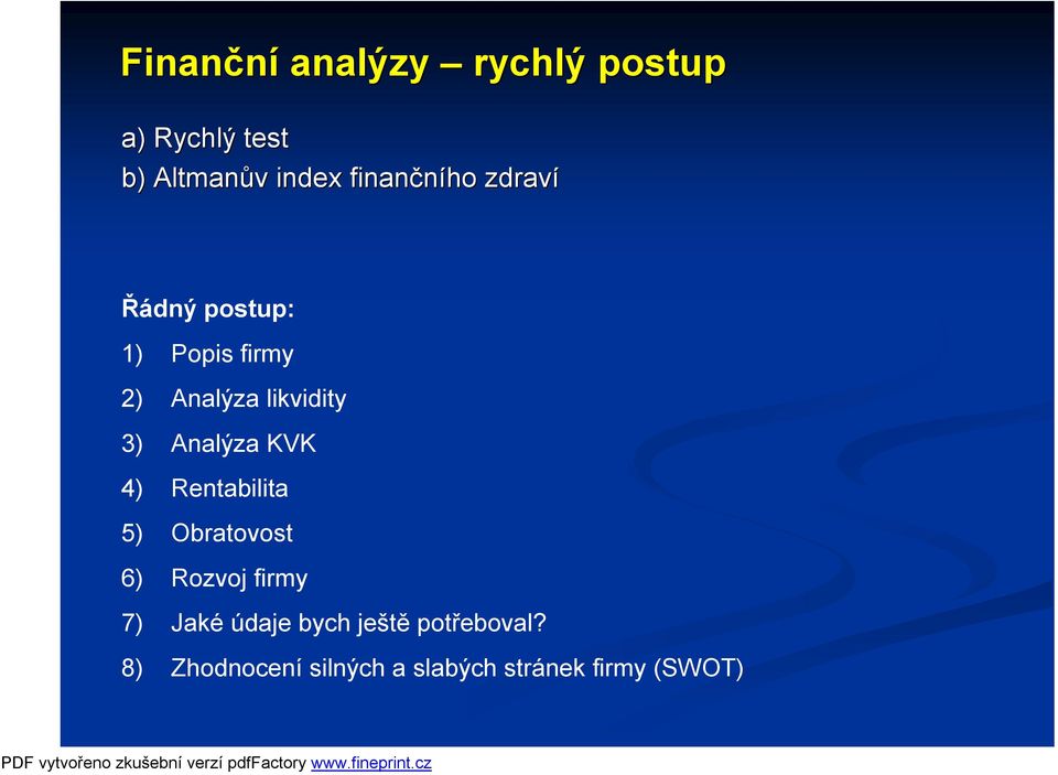 Analýza KVK 4) Rentabilita 5) Obratovost 6) Rozvoj firmy 7) Jaké údaje