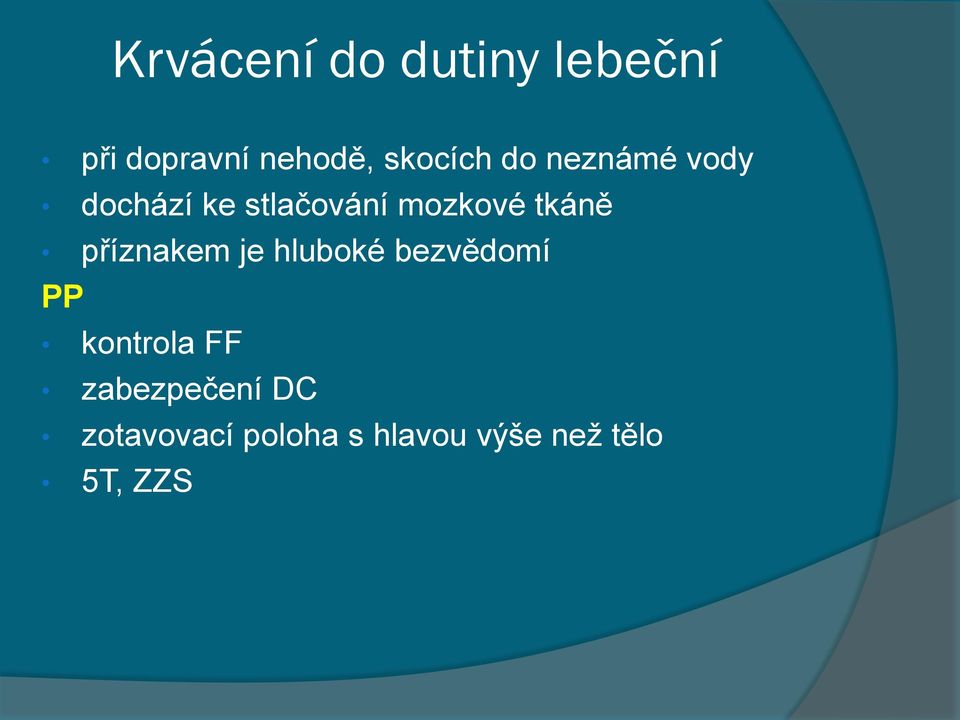 tkáně příznakem je hluboké bezvědomí PP kontrola FF