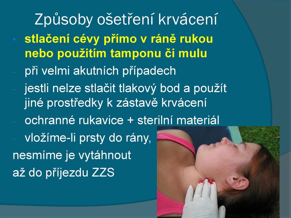tlakový bod a použít jiné prostředky k zástavě krvácení - ochranné rukavice