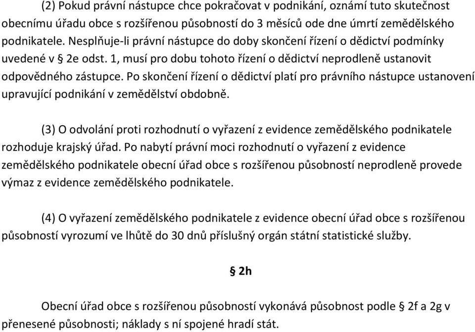 Po skončení řízení o dědictví platí pro právního nástupce ustanovení upravující podnikání v zemědělství obdobně.