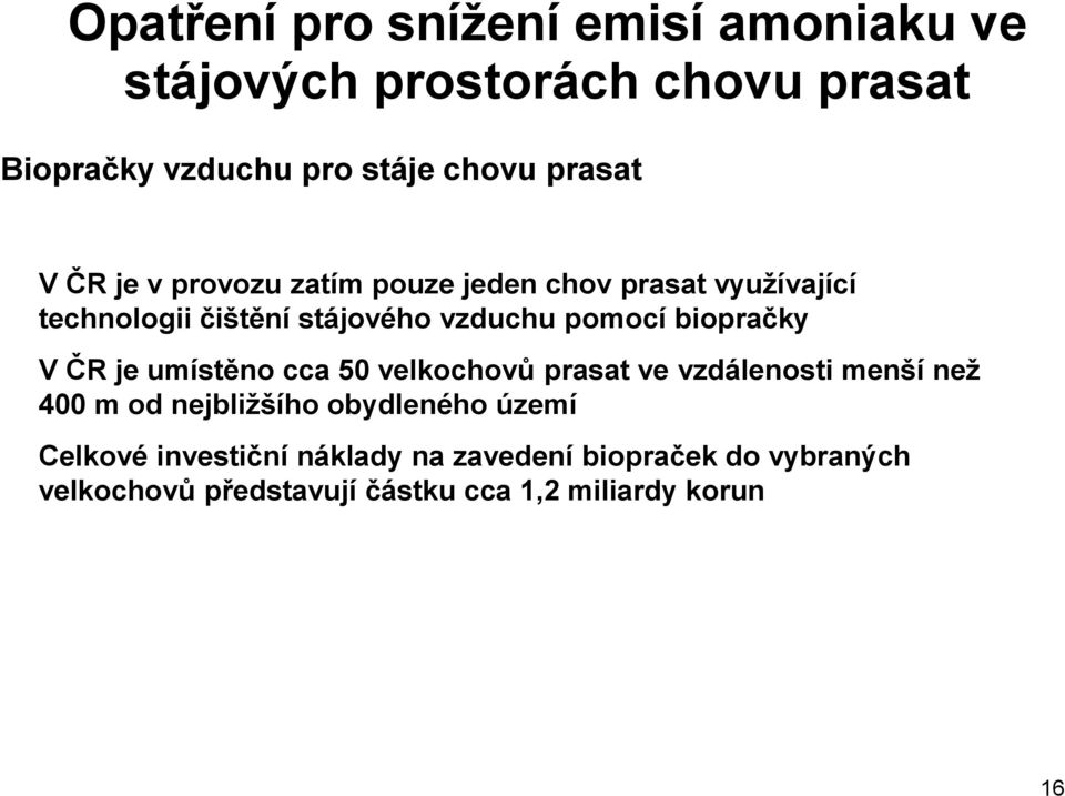 biopračky V ČR je umístěno cca 50 velkochovů prasat ve vzdálenosti menší než 400 m od nejbližšího obydleného