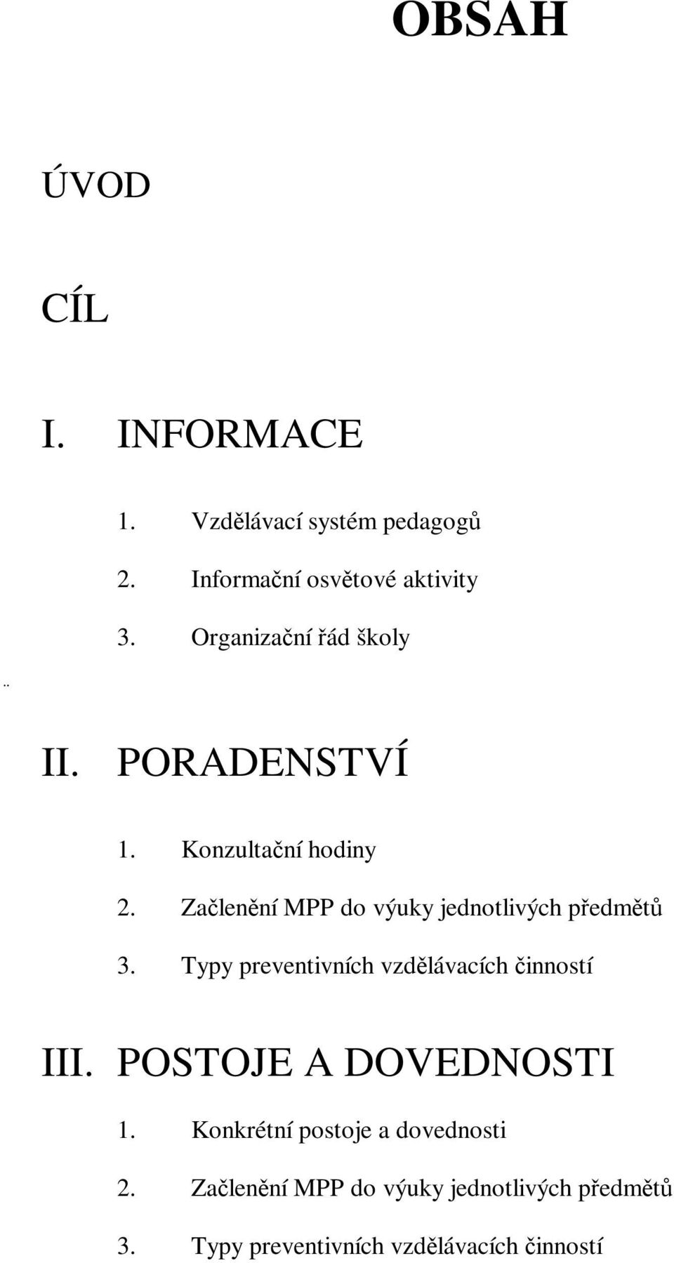 Začlenění MPP do výuky jednotlivých předmětů 3. Typy preventivních vzdělávacích činností III.