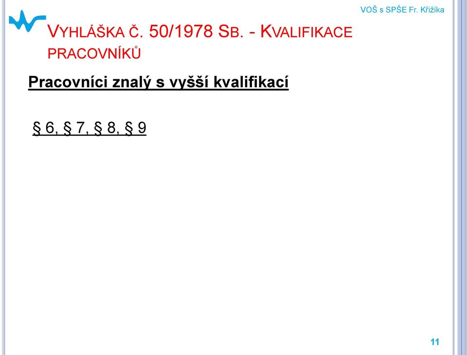 - KVALIFIKACE PRACOVNÍKŮ