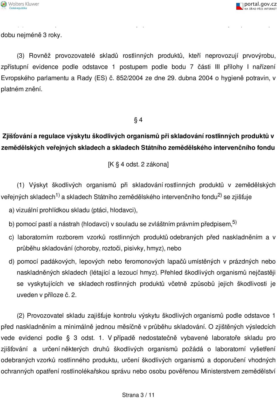 Rady (ES) č. 852/2004 ze dne 29. dubna 2004 o hygieně potravin, v platném znění.
