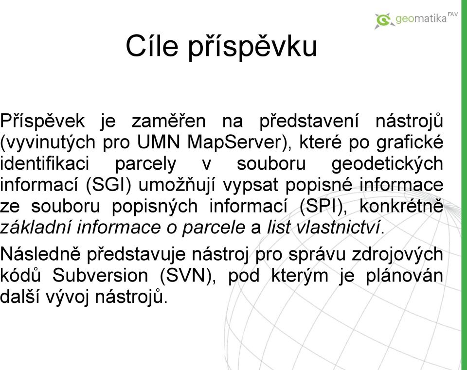 ze souboru popisných informací (SPI), konkrétně základní informace o parcele a list vlastnictví.