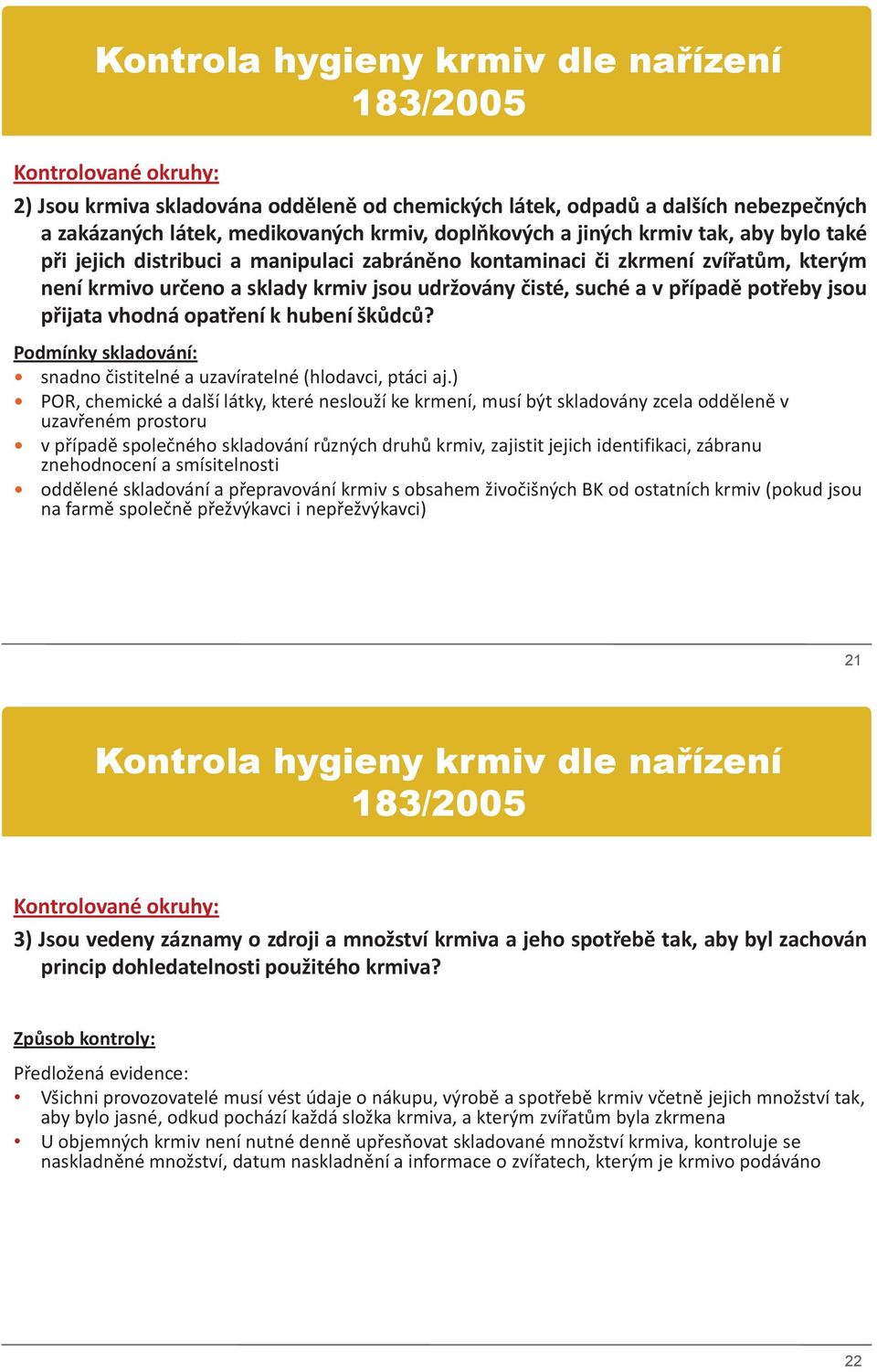 vhodná opatření k hubení škůdců? Podmínky skladování: snadno čistitelné a uzavíratelné (hlodavci, ptáci aj.