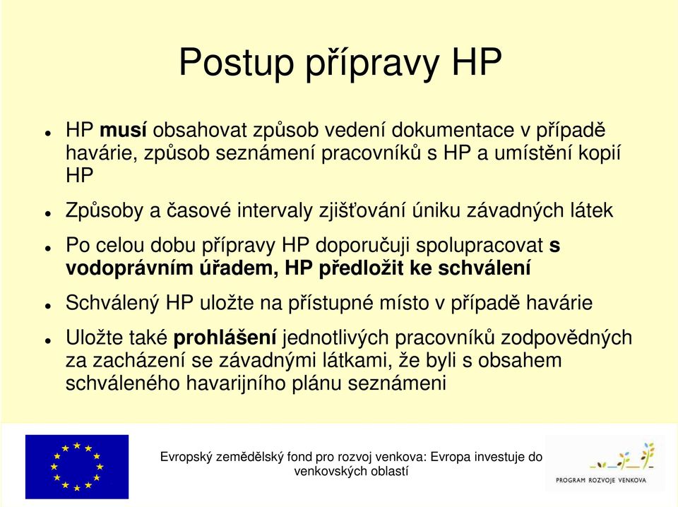 vodoprávním úřadem, HP předložit ke schválení Schválený HP uložte na přístupné místo v případě havárie Uložte také prohlášení