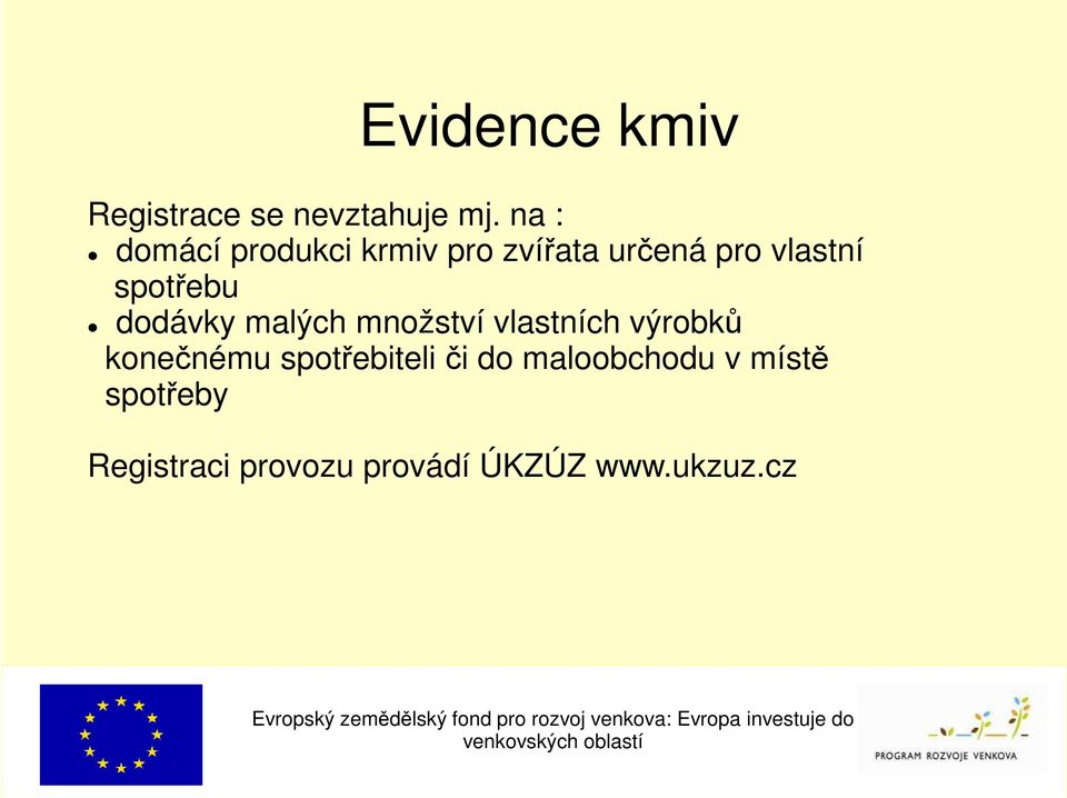 spotřebu dodávky malých množství vlastních výrobků konečnému