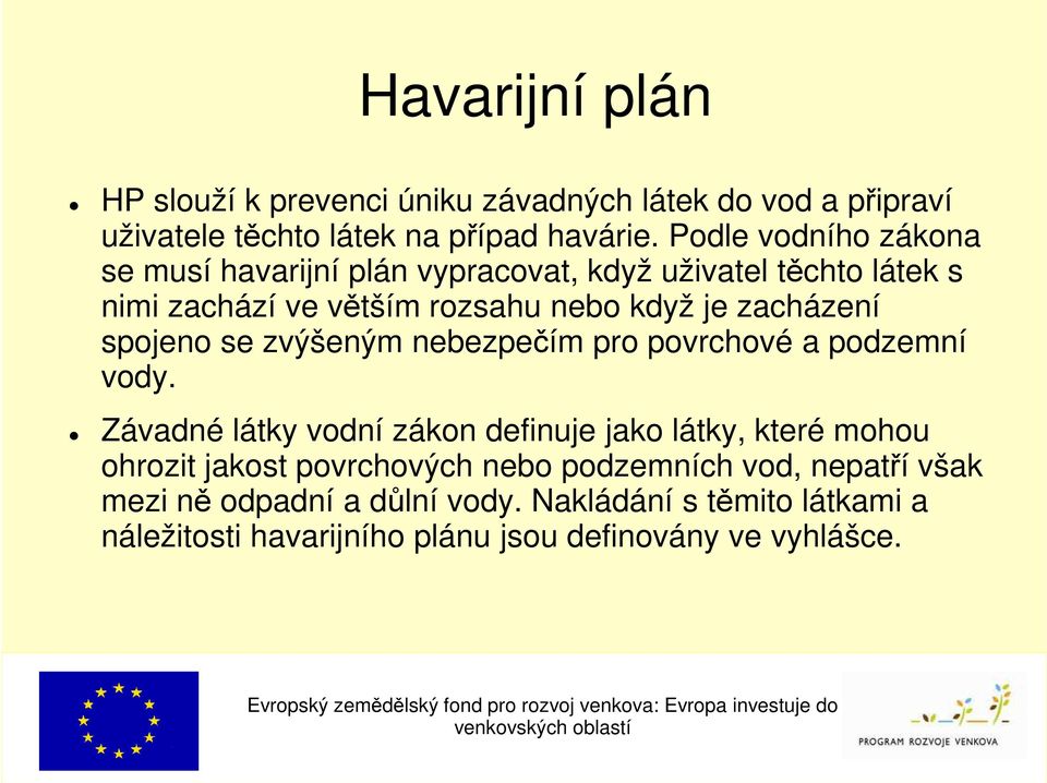 spojeno se zvýšeným nebezpečím pro povrchové a podzemní vody.