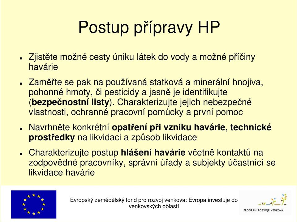 Charakterizujte jejich nebezpečné vlastnosti, ochranné pracovní pomůcky a první pomoc Navrhněte konkrétní opatření při vzniku havárie,