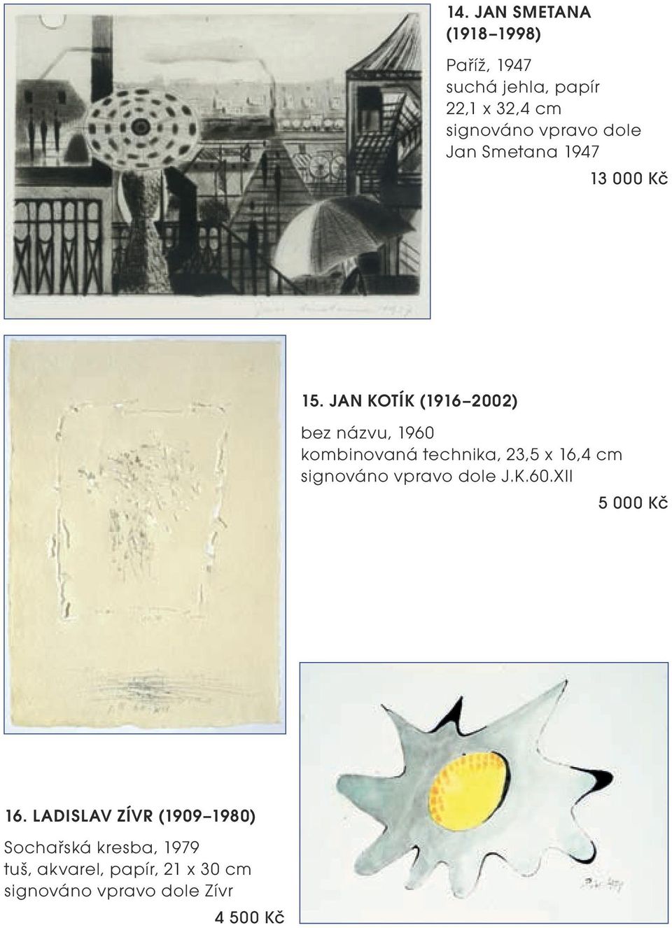 JAN KOTÍK (1916 2002) bez názvu, 1960 kombinovaná technika, 23,5 x 16,4 cm signováno