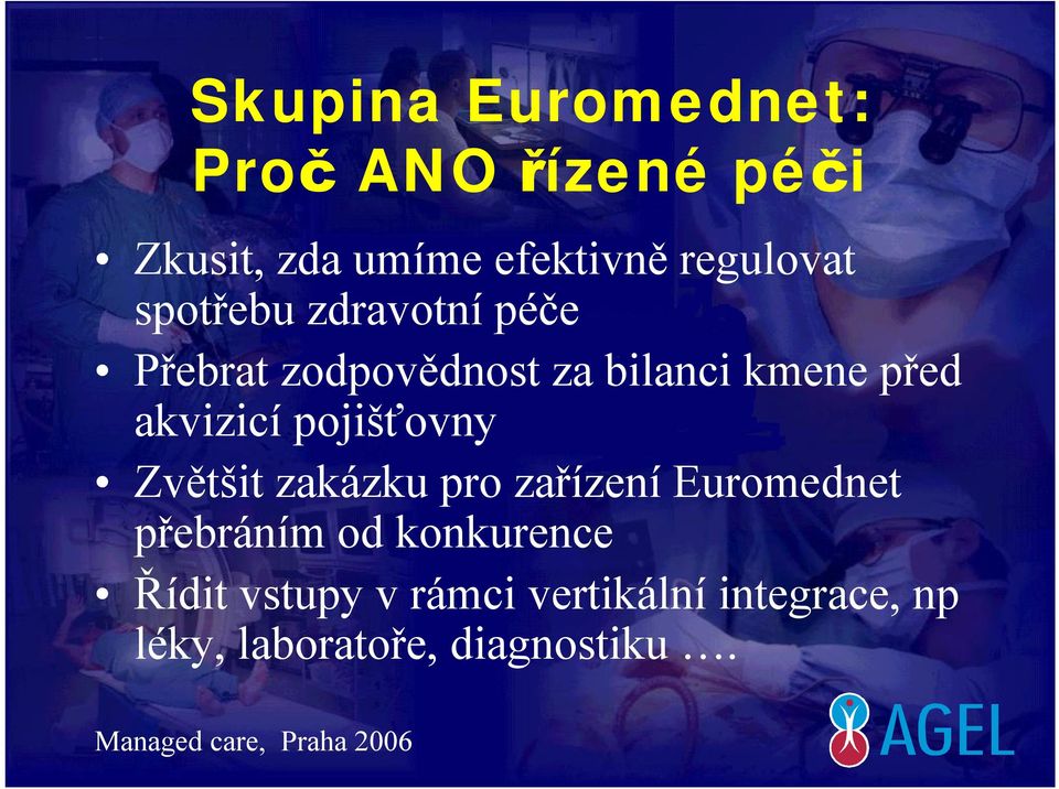 akvizicípojišťovny Zvětšit zakázku pro zařízeníeuromednet přebráním od