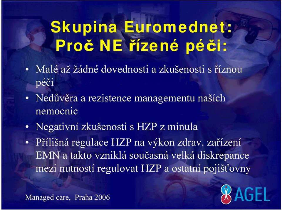 zkušenosti s HZP z minula Přílišnáregulace HZP na výkon zdrav.