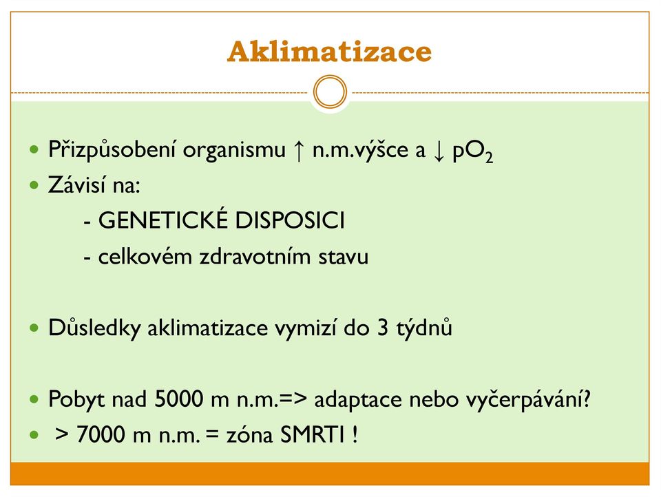 n.m.výšce a po 2 Závisí na: - GENETICKÉ DISPOSICI -