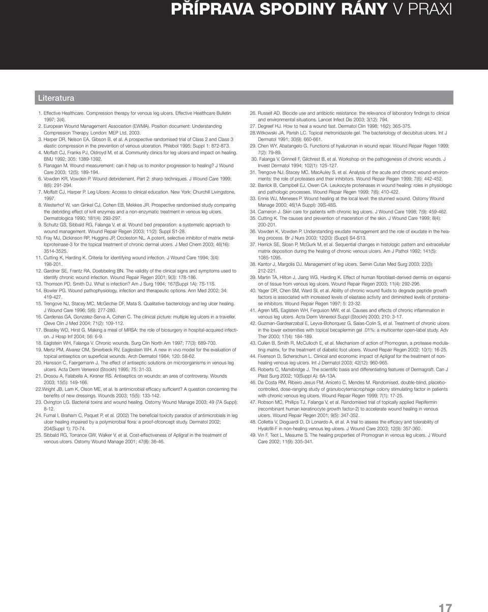 A prospective randomised trial of Class 2 and Class 3 elastic compression in the prevention of venous ulceration. Phlebol 1995; Suppl 1: 872-873. 4. Moffatt CJ, Franks PJ, Oldroyd M, et al.