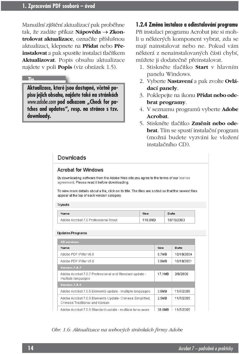 com pod odkazem Check for patches and updates, resp. na stránce s tzv. downloady. 1.2.