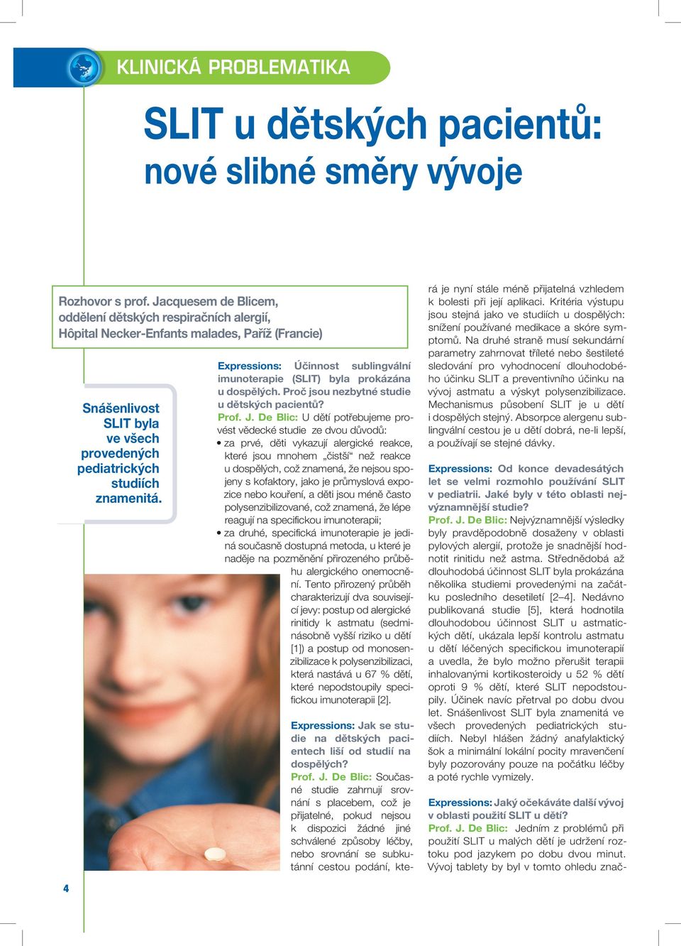 Expressions: Účinnost sublingvální imunoterapie (SLIT) byla prokázána u dospělých. Proč jsou nezbytné studie u dětských pacientů? Prof. J.