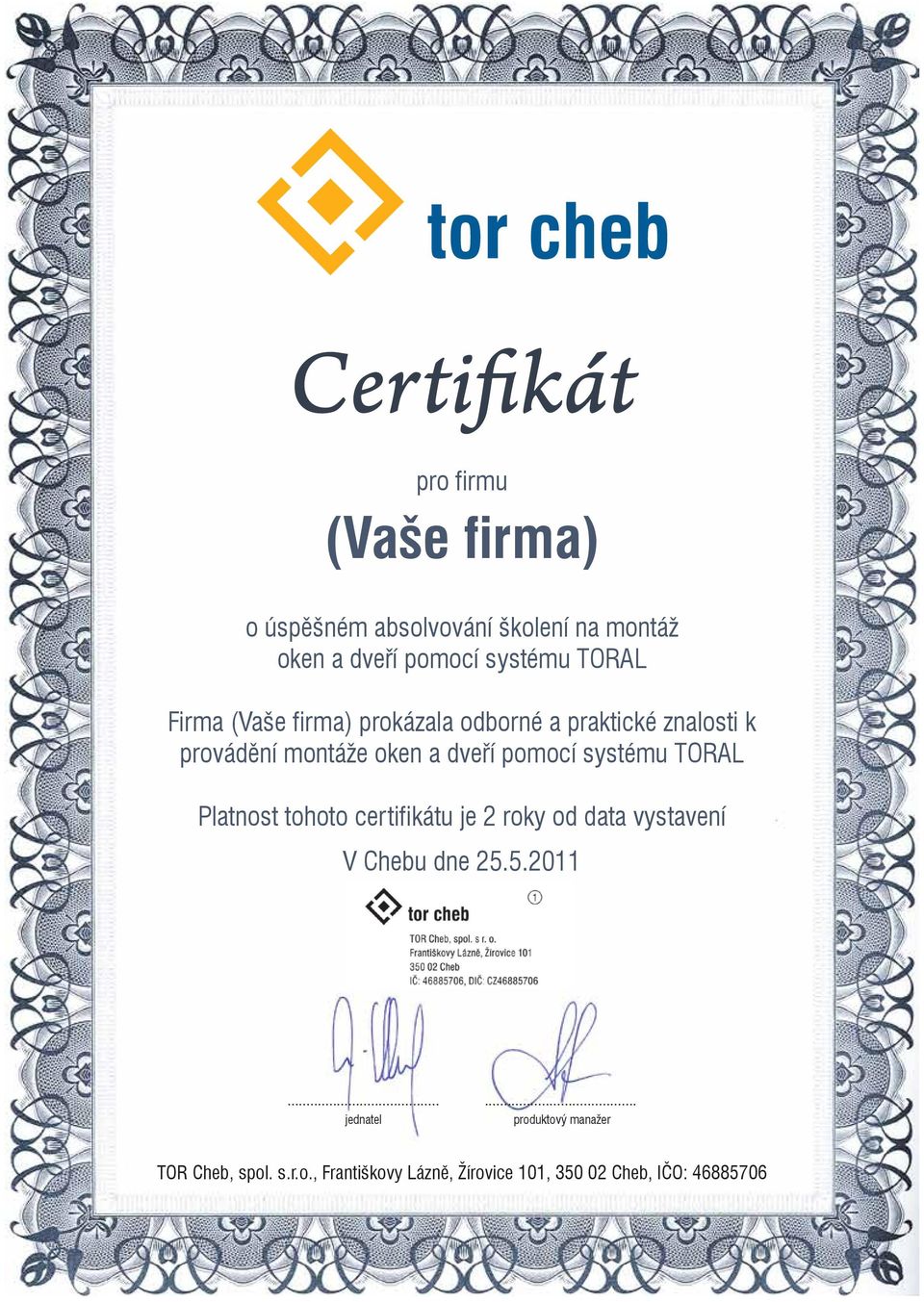 systému TORAL Platnost tohoto certifikátu je 2 roky od data vystavení V Chebu dne 25.5.21.