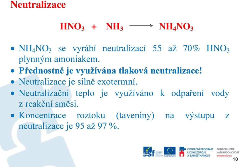 Neutralizace je silně exotermní.