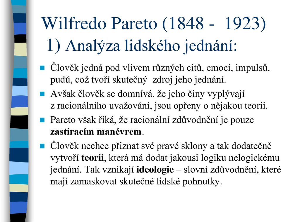 Pareto však říká, že racionální zdůvodnění je pouze zastíracím manévrem.