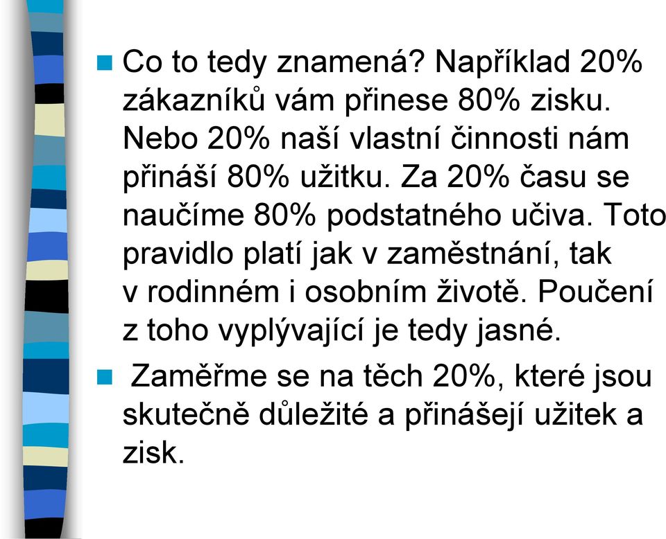 Za 20% času se naučíme 80% podstatného učiva.