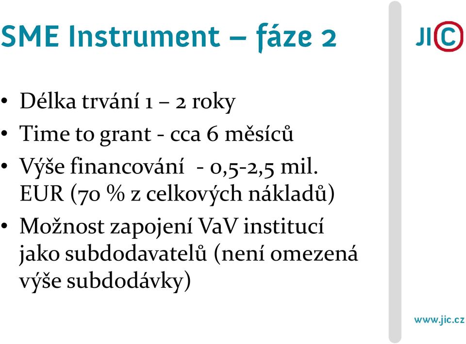 EUR (70 % z celkových nákladů) Možnost zapojení