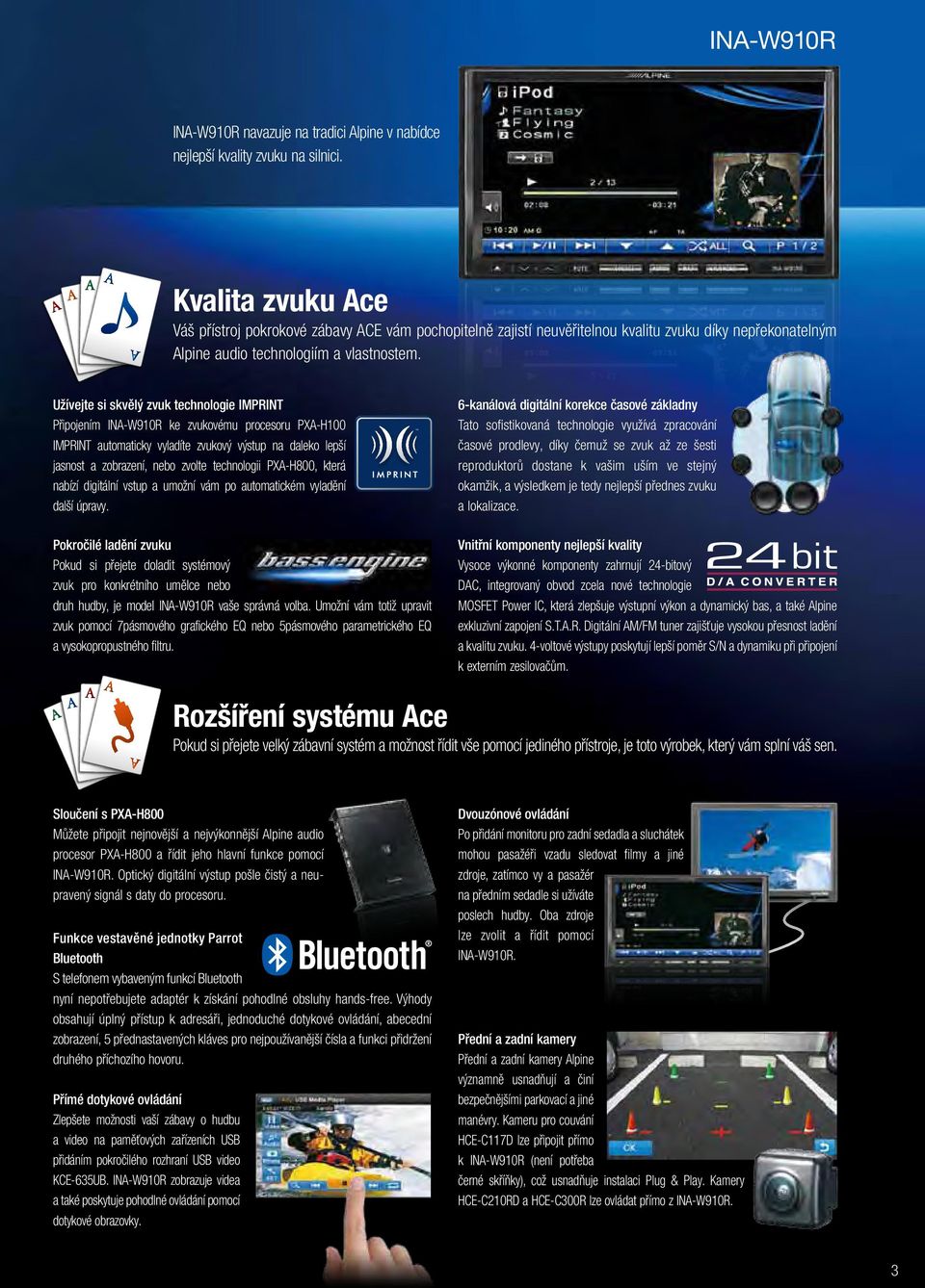 Užívejte si skvělý zvuk technologie IMPRINT Připojením INA-W910R ke zvukovému procesoru PXA-H100 IMPRINT automaticky vyladíte zvukový výstup na daleko lepší jasnost a zobrazení, nebo zvolte