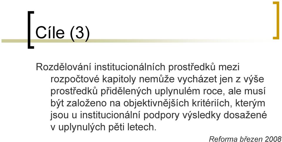 roce, ale musí být založeno na objektivnějších kritériích, kterým jsou u