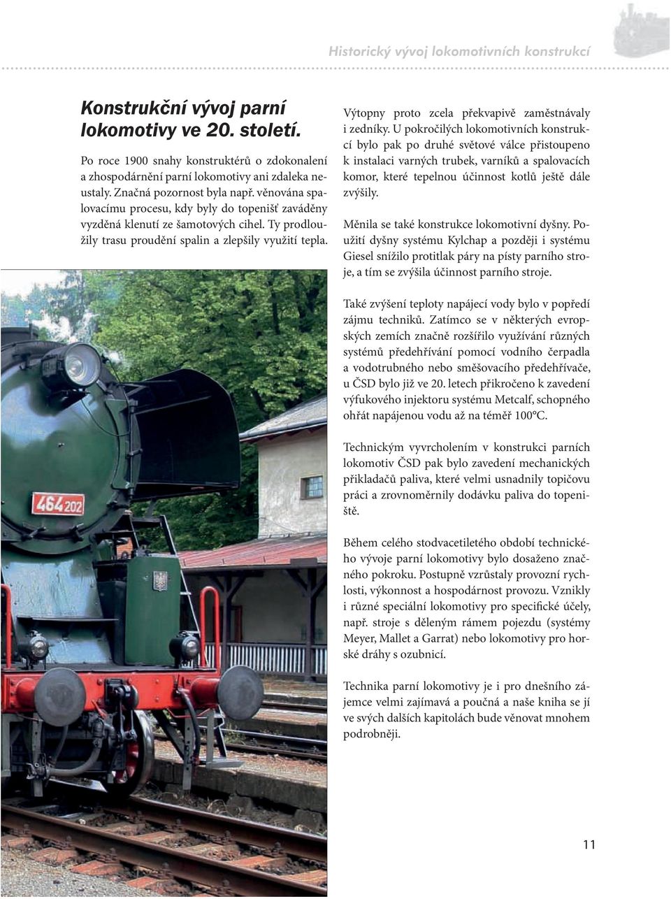 Výtopny proto zcela překvapivě zaměstnávaly i zedníky.