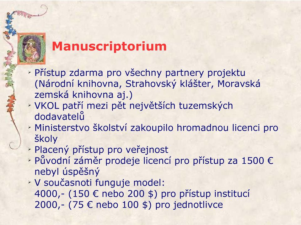 ) VKOL patří mezi pět největších tuzemských dodavatelů Ministerstvo školství zakoupilo hromadnou licenci pro