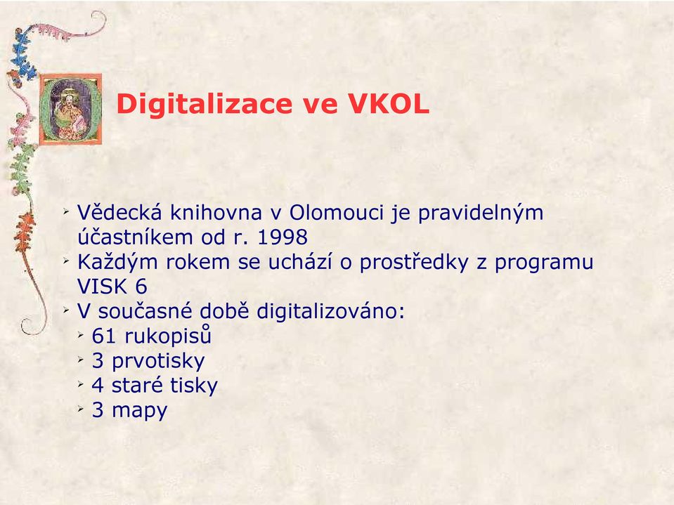 1998 Každým rokem se uchází o prostředky z programu