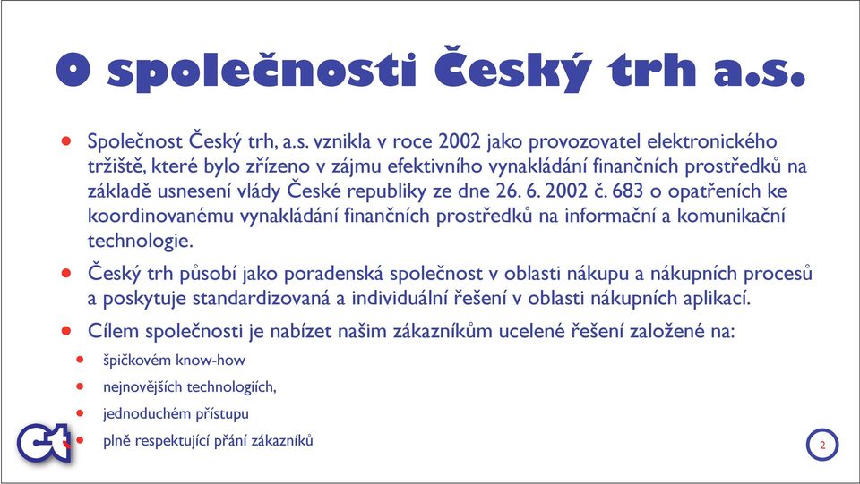 683 o opatřeních ke koordinovanému vynakládání finančních prostředků na informační a komunikační technologie.