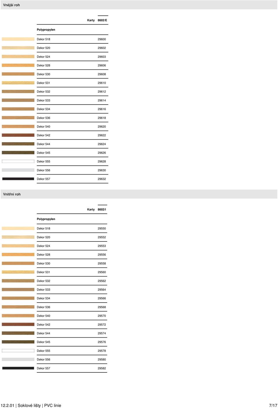 8602/I Dekor 518 29550 Dekor 520 29552 Dekor 524 29553 Dekor 528 29556 Dekor 530 29558 Dekor 531 29560 Dekor 532 29562 Dekor 533 29564 Dekor 534 29566 Dekor