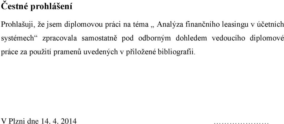 samostatně pod odborným dohledem vedoucího diplomové práce za