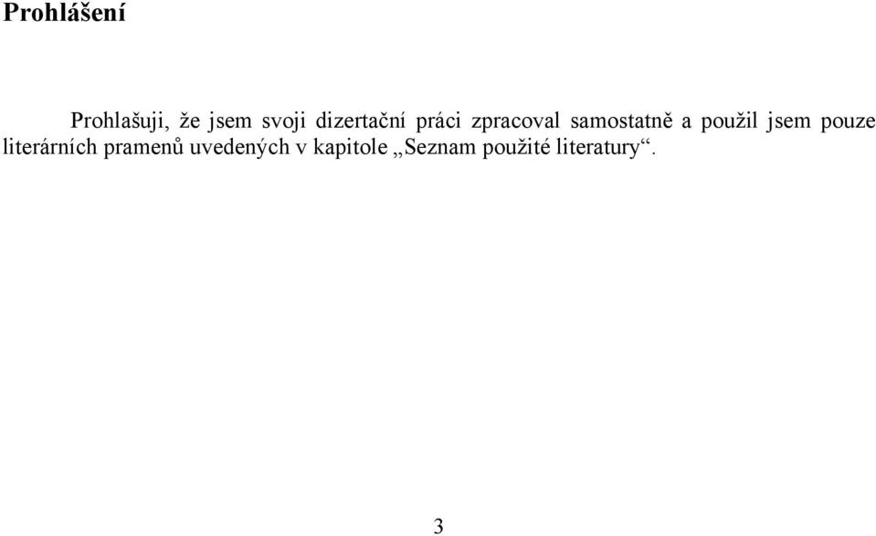 použil jsem pouze literárních pramenů