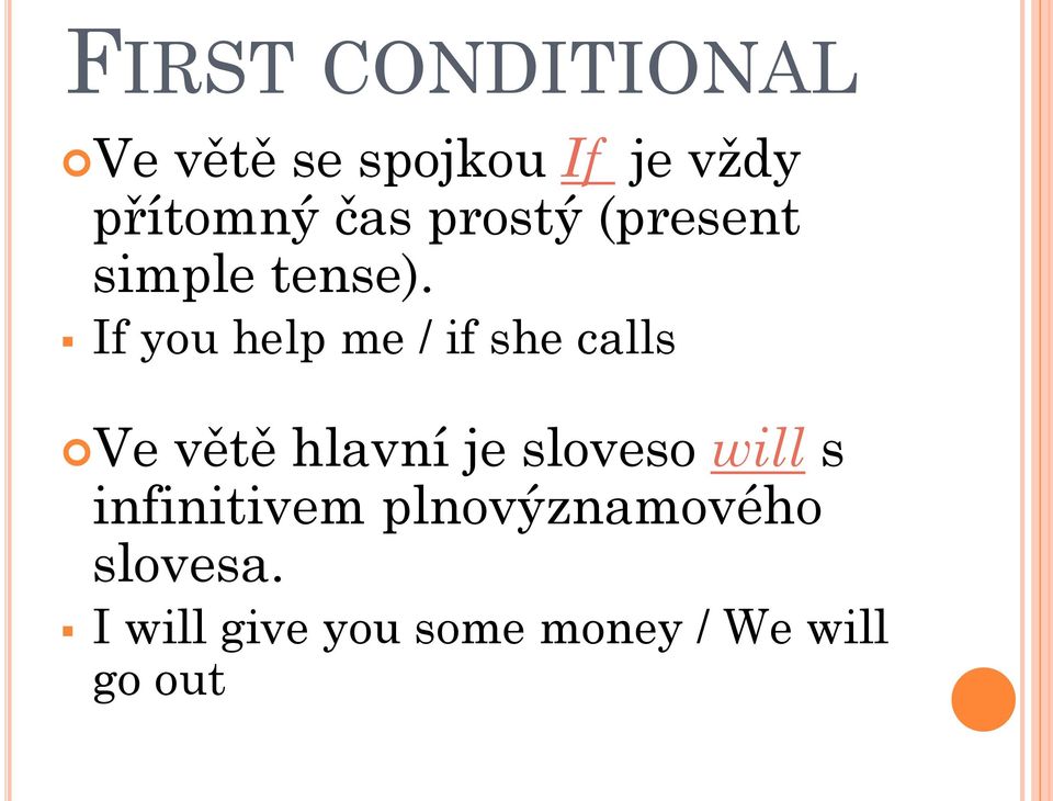 If you help me / if she calls Ve větě hlavní je sloveso