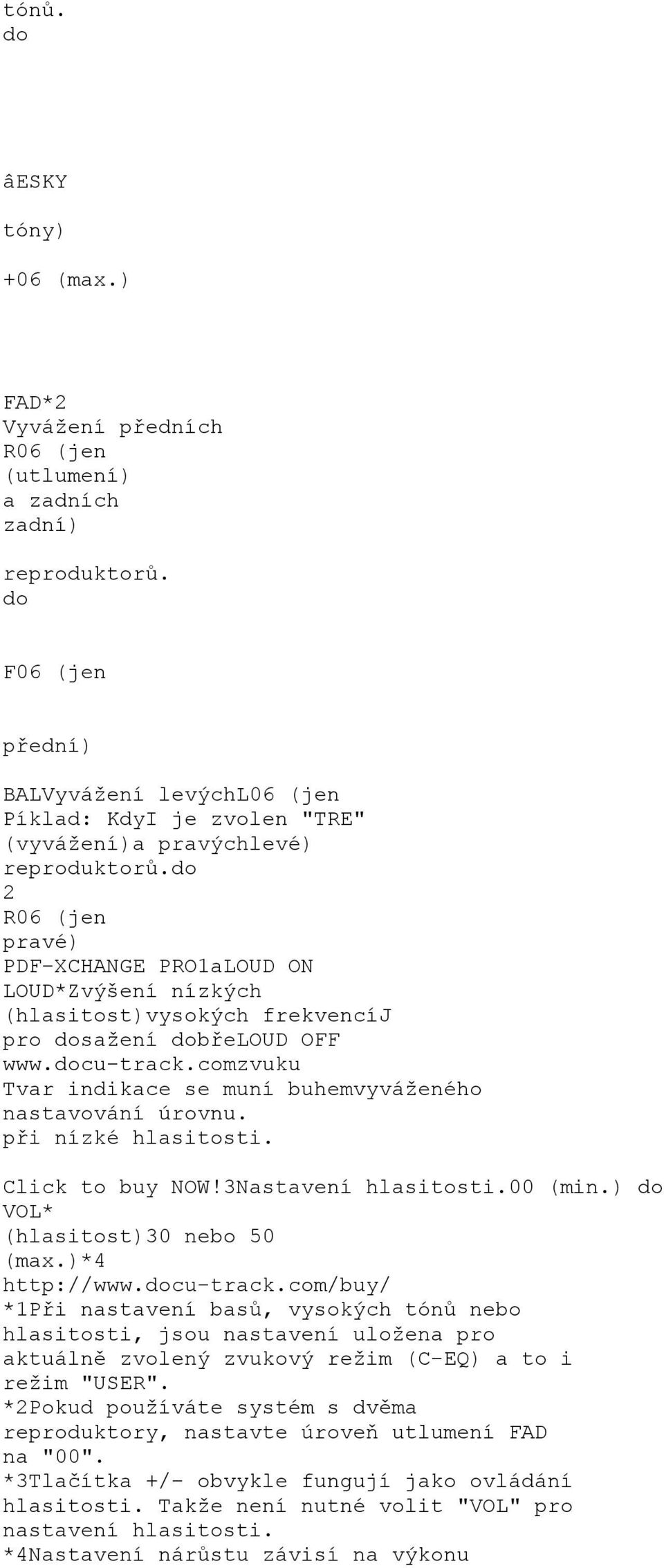 do 2 R06 (jen pravé) PDF-XCHANGE PRO1aLOUD ON LOUD*Zvýšení nízkých (hlasitost)vysokých frekvencíj pro dosažení dobřeloud OFF www.docu-track.