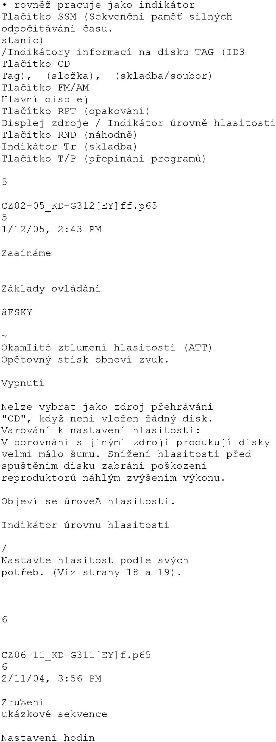 Tlačítko RND (náhodně) Indikátor Tr (skladba) Tlačítko T/P (přepínání programů) 5 CZ02-05_KD-G312[EY]ff.
