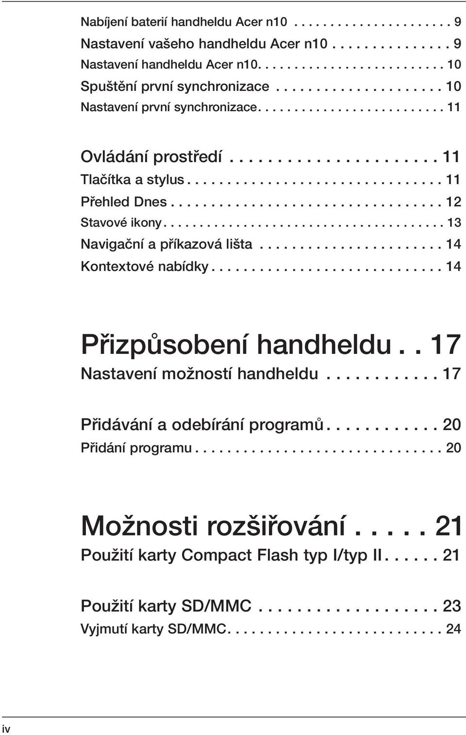 ................................. 12 Stavové ikony....................................... 13 Navigaãní a pfiíkazová li ta....................... 14 Kontextové nabídky............................. 14 PfiizpÛsobení handheldu.