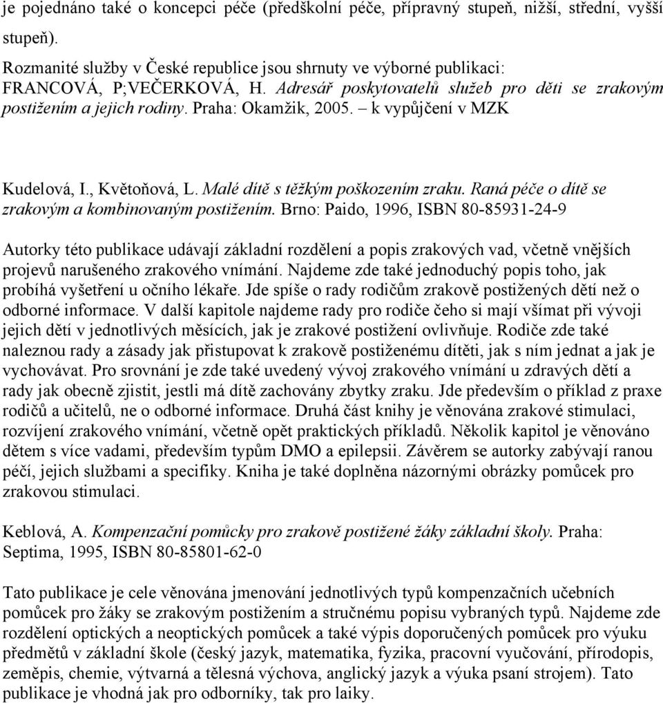 Raná péče o dítě se zrakovým a kombinovaným postižením.