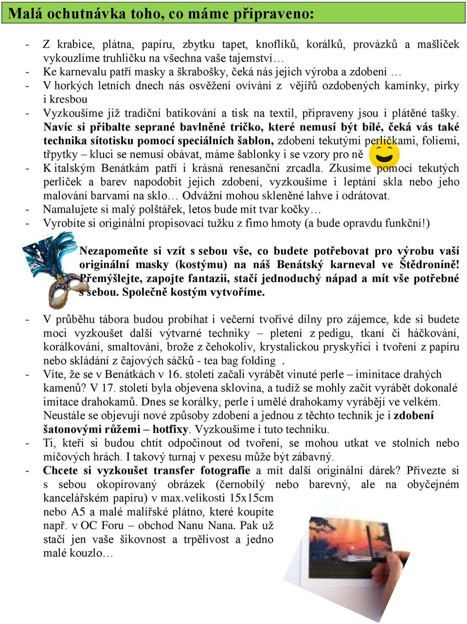 připraveny jsou i plátěné tašky.