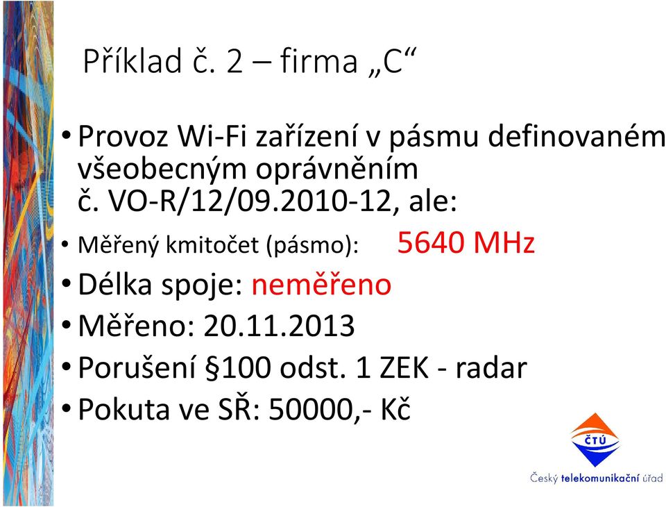 všeobecným oprávněním č. VO-R/12/09.