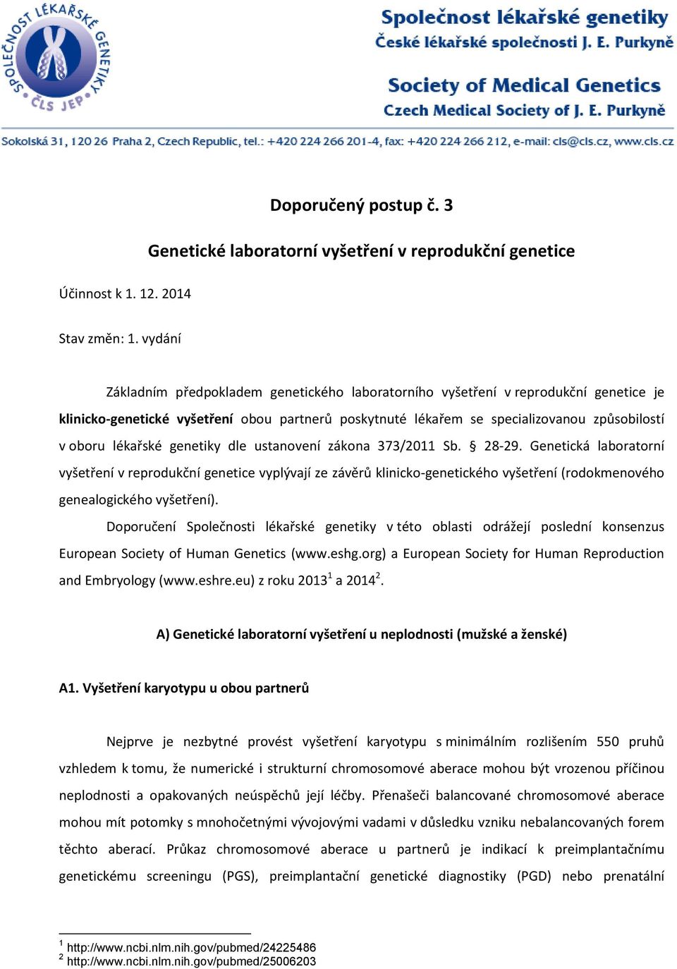 lékařské genetiky dle ustanovení zákona 373/2011 Sb. 28-29.