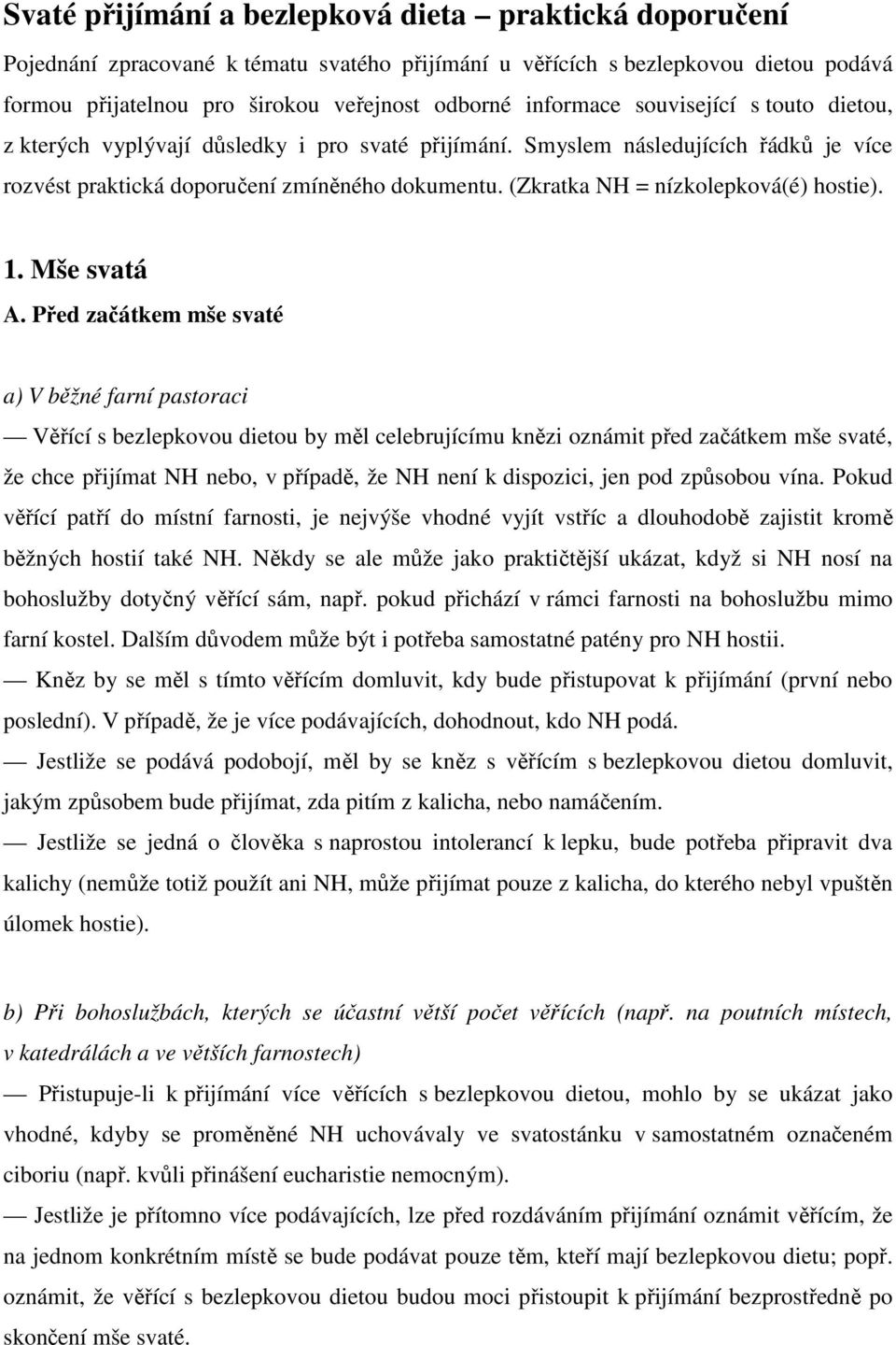 (Zkratka NH = nízkolepková(é) hostie). 1. Mše svatá A.