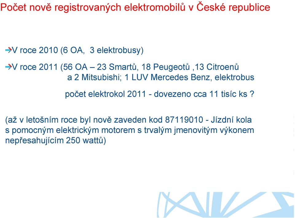 počet elektrokol 2011 - dovezeno cca 11 tisíc ks?