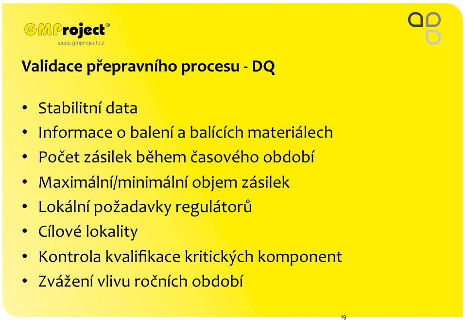 Maximální/minimální objem zásilek Lokální požadavky regulátorů Cílové