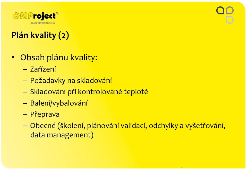 teplotě Balení/vybalování Přeprava Obecné (školení,