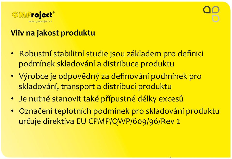 skladování, transport a distribuci produktu Je nutné stanovit také přípustné délky