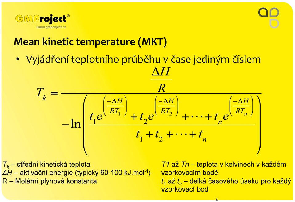 mol -1 ) R Molární plynová konstanta ΔH R # % $ ΔH RT 2 & ( ' ( + + tn e t 1 + t 2 + + t n 8 # % $ ΔH RT n &