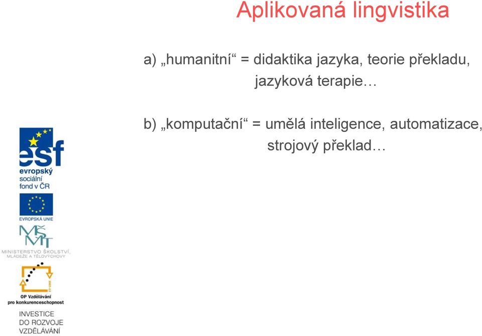 jazyková terapie b) komputační = umělá